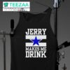 Jerry Makes Me Drink Dallas Cowboys 1