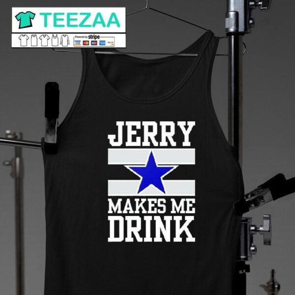 Jerry Makes Me Drink Dallas Cowboys 1